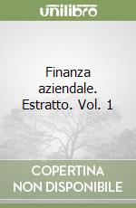 Finanza aziendale. Estratto. Vol. 1