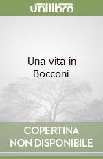 Una vita in Bocconi libro