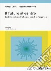 Il futuro al centro. Bambini e adolescenti nella scena mediale contemporanea libro