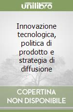 Innovazione tecnologica, politica di prodotto e strategia di diffusione libro