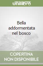 Bella addormentata nel bosco libro