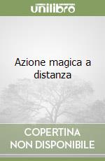 Azione magica a distanza libro