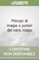 Principi di magia e poteri del vero mago