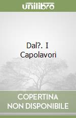 Dal?. I Capolavori libro