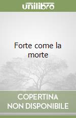 Forte come la morte libro