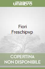 Fiori Freschipvp libro