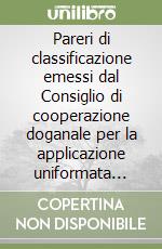 Pareri di classificazione emessi dal Consiglio di cooperazione doganale per la applicazione uniformata della nomenclatura libro