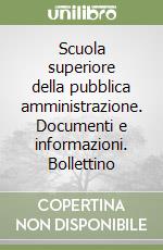 Scuola superiore della pubblica amministrazione. Documenti e informazioni. Bollettino (1) libro