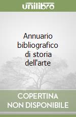 Annuario bibliografico di storia dell'arte libro