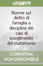Norme sul diritto di famiglia e disciplina dei casi di scioglimento del matrimonio libro