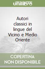 Autori classici in lingue del Vicino e Medio Oriente libro