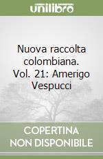 Nuova raccolta colombiana. Vol. 21: Amerigo Vespucci libro