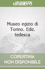 Museo egizio di Torino. Ediz. tedesca libro