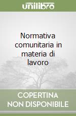 Normativa comunitaria in materia di lavoro libro