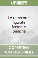 Le terrecotte figurate fenicie e puniche