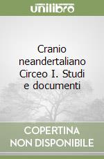 Cranio neandertaliano Circeo I. Studi e documenti
