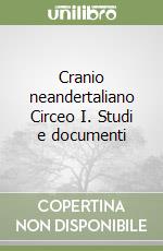 Cranio neandertaliano Circeo I. Studi e documenti libro