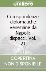 Corrispondenze diplomatiche veneziane da Napoli: dispacci. Vol. 21 libro