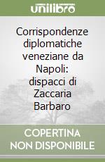 Corrispondenze diplomatiche veneziane da Napoli: dispacci di Zaccaria Barbaro libro