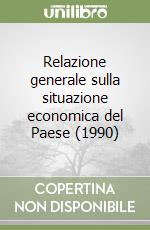 Relazione generale sulla situazione economica del Paese (1990) libro
