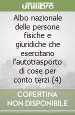 Albo nazionale delle persone fisiche e giuridiche che esercitano l'autotrasporto di cose per conto terzi (4) libro