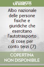 Albo nazionale delle persone fisiche e giuridiche che esercitano l'autotrasporto di cose per conto terzi (7) libro