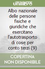 Albo nazionale delle persone fisiche e giuridiche che esercitano l'autotrasporto di cose per conto terzi (9) libro