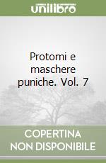 Protomi e maschere puniche. Vol. 7