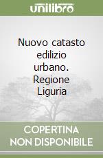 Nuovo catasto edilizio urbano. Regione Liguria libro