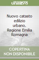 Nuovo catasto edilizio urbano. Regione Emilia Romagna libro