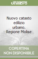 Nuovo catasto edilizio urbano. Regione Molise libro