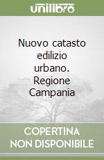 Nuovo catasto edilizio urbano. Regione Campania libro