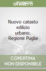 Nuovo catasto edilizio urbano. Regione Puglia libro