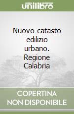 Nuovo catasto edilizio urbano. Regione Calabria libro