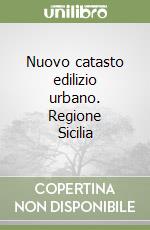 Nuovo catasto edilizio urbano. Regione Sicilia libro