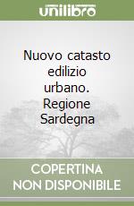 Nuovo catasto edilizio urbano. Regione Sardegna libro