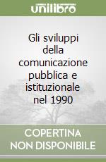 Gli sviluppi della comunicazione pubblica e istituzionale nel 1990 libro