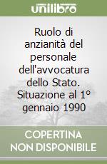 Ruolo di anzianità del personale dell'avvocatura dello Stato. Situazione al 1° gennaio 1990 libro