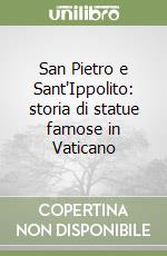 San Pietro e Sant'Ippolito: storia di statue famose in Vaticano libro