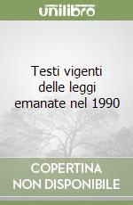 Testi vigenti delle leggi emanate nel 1990 libro