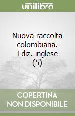 Nuova raccolta colombiana. Ediz. inglese (5) libro