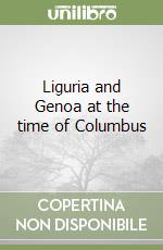 Liguria and Genoa at the time of Columbus libro