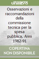Osservazioni e raccomandazioni della commissione tecnica per la spesa pubblica. Anni 1982-91 libro