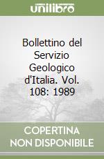 Bollettino del Servizio Geologico d'Italia. Vol. 108: 1989 libro