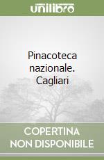 Pinacoteca nazionale. Cagliari libro