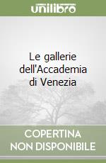 Le gallerie dell'Accademia di Venezia libro