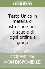 Testo Unico in materia di istruzione per le scuole di ogni ordine e grado