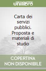 Carta dei servizi pubblici. Proposta e materiali di studio libro