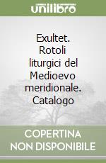 Exultet. Rotoli liturgici del Medioevo meridionale. Catalogo libro