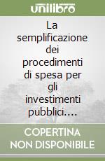 La semplificazione dei procedimenti di spesa per gli investimenti pubblici. L'acquisto di beni e servizi e gli accordi di programma libro